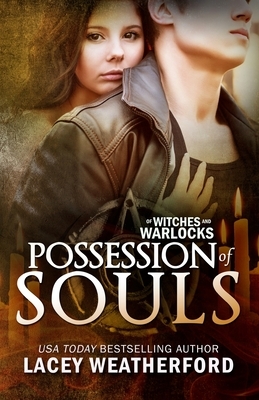 Possession of Souls: Of Witches and Warlocks by Lacey Weatherford