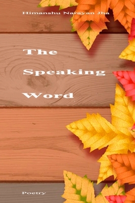 The Speaking Words: Dark Poems by Himanshu Jha