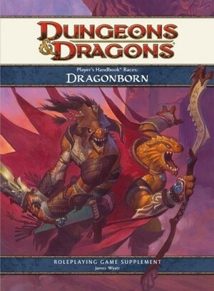 Player's Handbook Races: Dragonborn: A 4th Edition D&D Supplement by James Wyatt