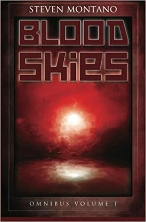 Blood Skies Omnibus, Volume 1 by Steven Montano