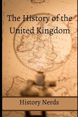 The History of the United Kingdom by History Nerds