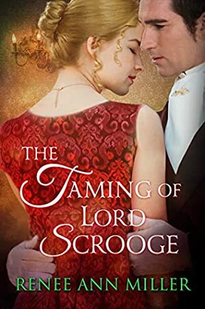 The Taming of Lord Scrooge by Renee Ann Miller