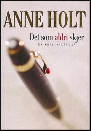 Det som aldri skjer by Anne Holt