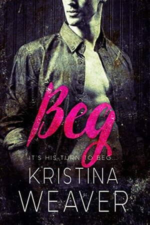 Beg by Kristina Weaver