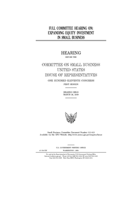 Full committee hearing on: expanding equity investment in small business by United States House of Representatives, Committee on Small Business (house), United State Congress