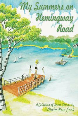 My Summers on Hemingway Road by Alicia Hein Cook