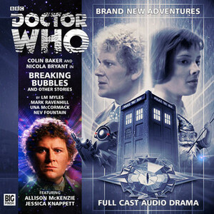 Doctor Who: Breaking Bubbles and Other Stories by Una McCormack, Nev Fountain, L.M. Myles, Mark Ravenhill