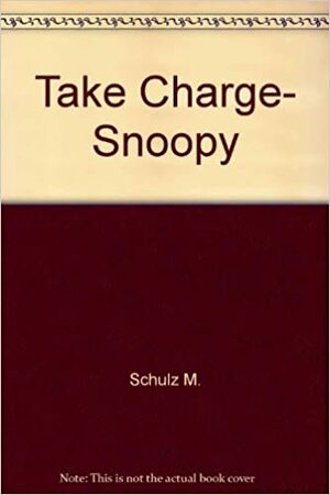 Take Charge Snoopy by Charles M. Schulz