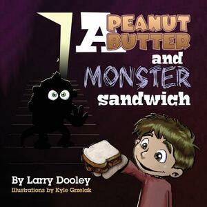 A Peanut Butter and Monster Sandwich by Larry Dooley