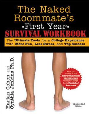 Naked Roommate's First Year Survival Workbook: The Ultimate Tools for a College Experience with More Fun, Less Stress and Top Success by Harlan Cohen