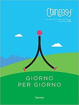 Chineasy. Giorno per giorno by Shaolan Hsueh