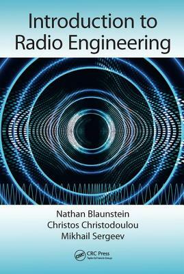 Introduction to Radio Engineering by Mikhail Sergeev, Nathan Blaunstein, Christos Christodoulou