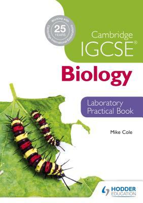 Cambridge Igcse Biology Laboratory Practical Book by Mike Cole