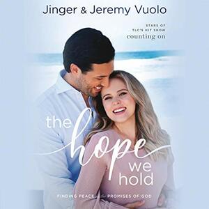 The Hope We Hold: Finding Peace in the Promises of God by Jinger Vuolo, Jeremy Vuolo