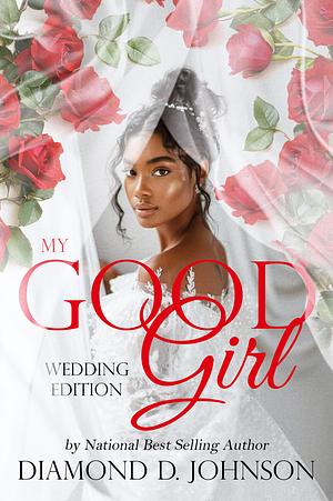 My Good Girl: Wedding Edition by Diamond D. Johnson