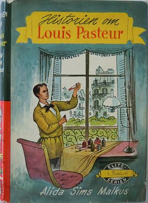 Historien om Louis Pasteur by Alida Sims Malkus