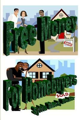 Free Money for Homebuyers by Sylvia Black