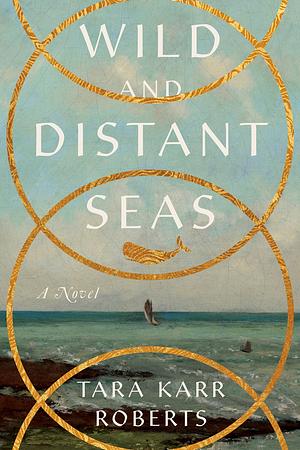 Wild and Distant Seas by Tara Karr Roberts