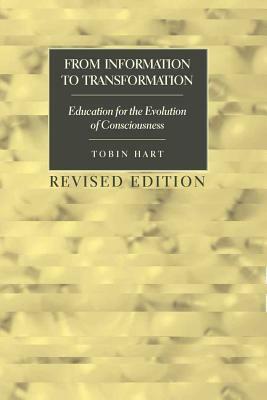 From Information to Transformation: Education for the Evolution of Consciousness by Tobin Hart