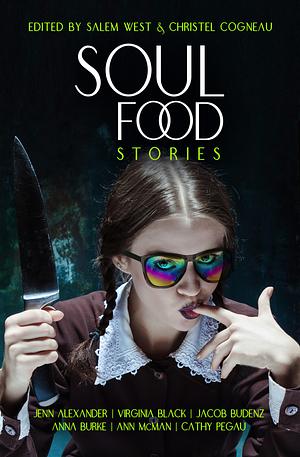 Soul Food Stories: An Otherworldly Feast for the Living, the Dead, and Those Who Have Yet to Decide by Ann McMan