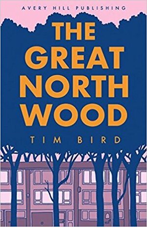 The Great North Wood by Tim Bird
