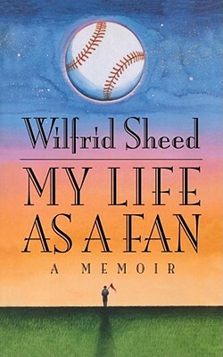 My Life as a Fan by Wilfrid Sheed