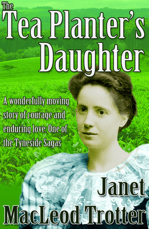 The Tea Planter's Daughter by Janet MacLeod Trotter