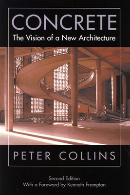 Concrete: The Vision of a New Architecture, Second Edition by Peter Collins