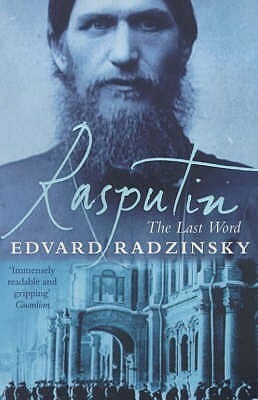 Rasputin: The Last Word by Judson Rosengrant, Edvard Radzinsky