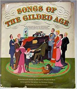 Songs of the Gilded Age by Norman Lloyd, Margaret Bradford Boni, Lucille Corcos