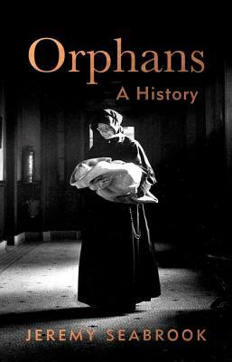 Orphans: A History by Jeremy Seabrook