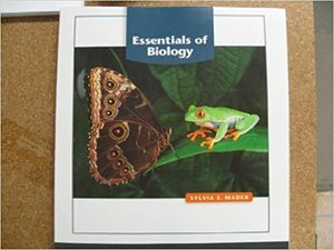 Essentials Of Biology by Sylvia S. Mader