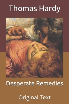 Desperate Remedies: Original Text by Thomas Hardy