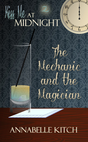 The Mechanic and the Magician by Annabelle Kitch