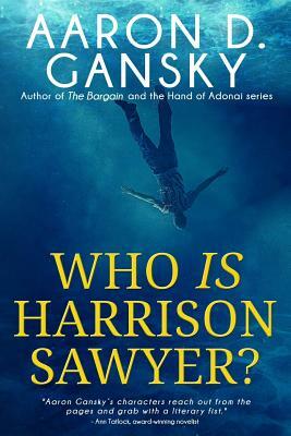 Who Is Harrison Sawyer? by Aaron D. Gansky