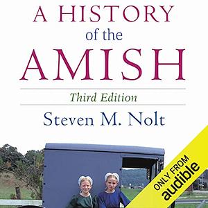 A History of the Amish by Steven M. Nolt