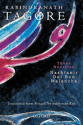 Three Novellas: Nashtanir, Dui Bon, Malancha by Bharati Ray, Sukhendu Ray, Rabindranath Tagore