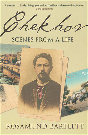 Chekhov: Scenes from a Life by Rosamund Bartlett