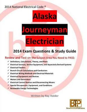 Alaska 2014 Journeyman Exam Questions & Study Guide by Ray Holder