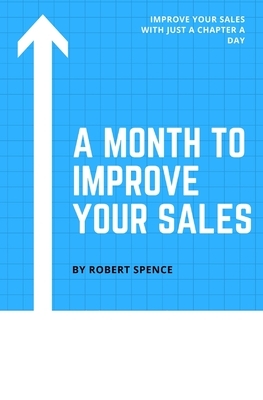 A Month to Improve Your Sales by Robert Spence