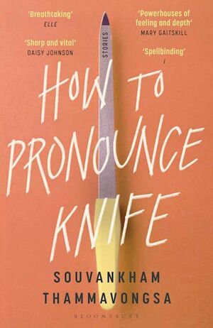 How to Pronounce Knife by Souvankham Thammavongsa