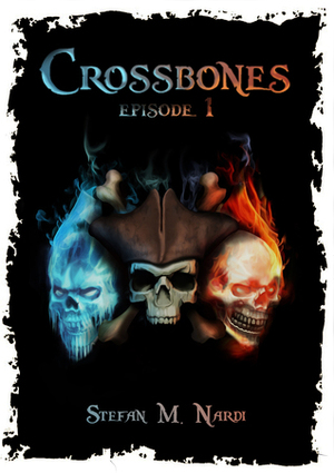 Crossbones: Episode 1 by Stefan M. Nardi