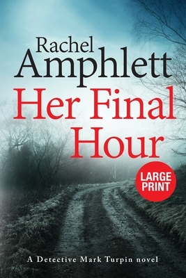 Her Final Hour: A Detective Mark Turpin murder mystery by Rachel Amphlett