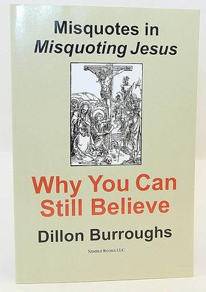 Misquotes in Misquoting Jesus: Why You Can Still Believe by Dillon Burroughs