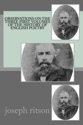 Observations on the three first volumes of the History of English Poetry by Joseph Ritson