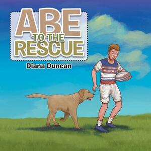 Abe to the Rescue by Diana Duncan