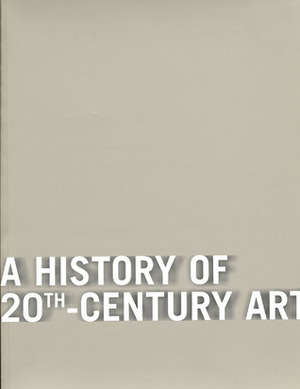 A History of 20th-Century Art by Bernard Blistene
