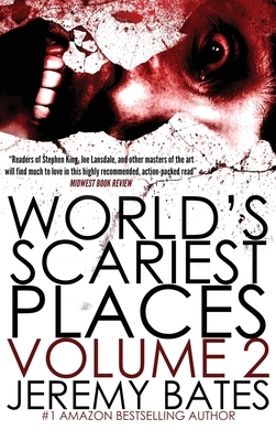 World's Scariest Places: Volume 2 by Jeremy Bates