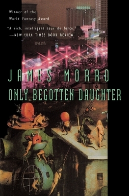 Only Begotten Daughter by James Morrow