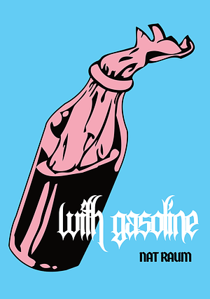 with gasoline by nat raum